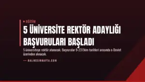 5 Üniversite Rektör Adaylığı Başvuruları Başladı