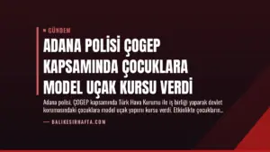 Adana Polisi ÇOGEP Kapsamında Çocuklara Model Uçak Kursu Verdi