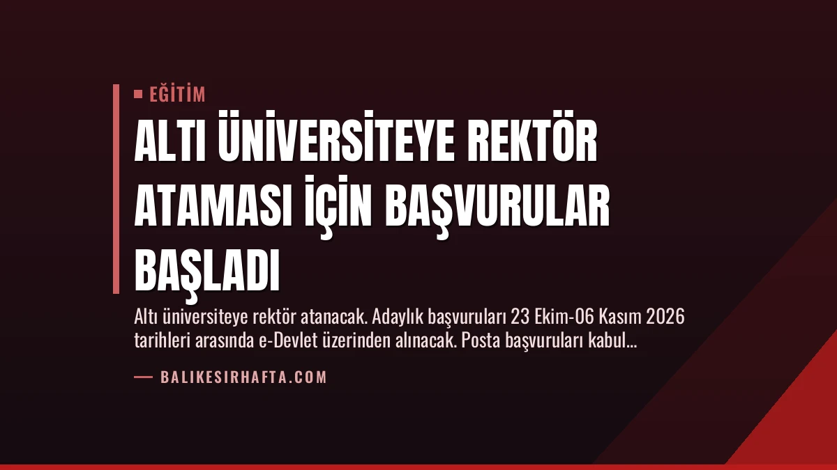 Altı Üniversiteye Rektör Ataması İçin Başvurular Başladı