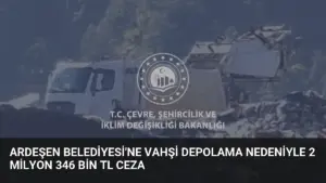 Ardeşen Belediyesi'ne Vahşi Depolama Nedeniyle 2 Milyon 346 Bin TL Ceza