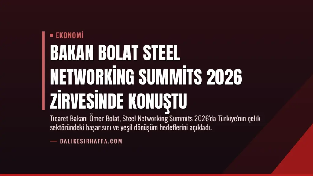 Bakan Bolat Steel Networking Summits 2026 Zirvesinde Konuştu