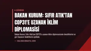 Bakan Kurum: Sıfır Atık'tan COP31'e uzanan iklim diplomasisi