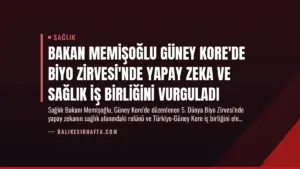 Bakan Memişoğlu Güney Kore’de Biyo Zirvesi’nde Yapay Zeka ve Sağlık İş Birliğini Vurguladı