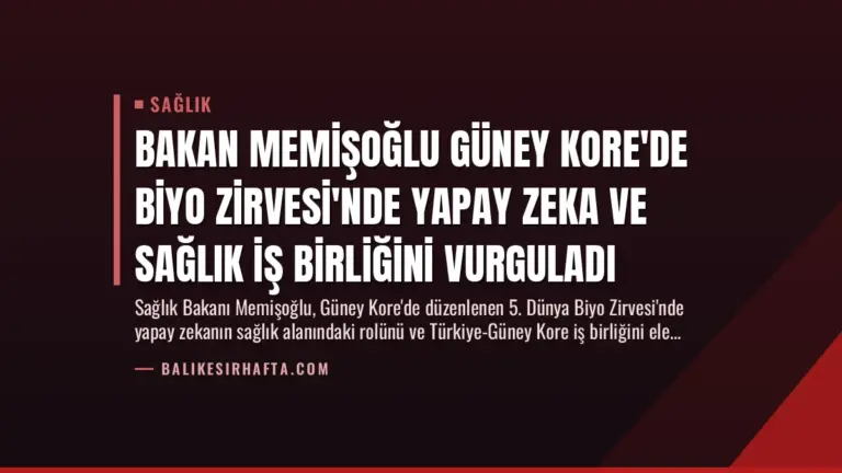 Bakan Memişoğlu Güney Kore’de Biyo Zirvesi’nde Yapay Zeka ve Sağlık İş Birliğini Vurguladı