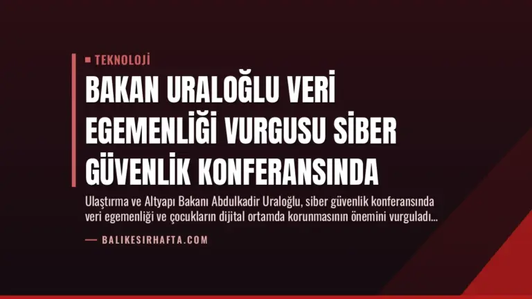 Bakan Uraloğlu Veri Egemenliği Vurgusu Siber Güvenlik Konferansında
