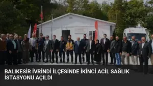Balıkesir İvrindi ilçesinde ikinci acil sağlık istasyonu açıldı