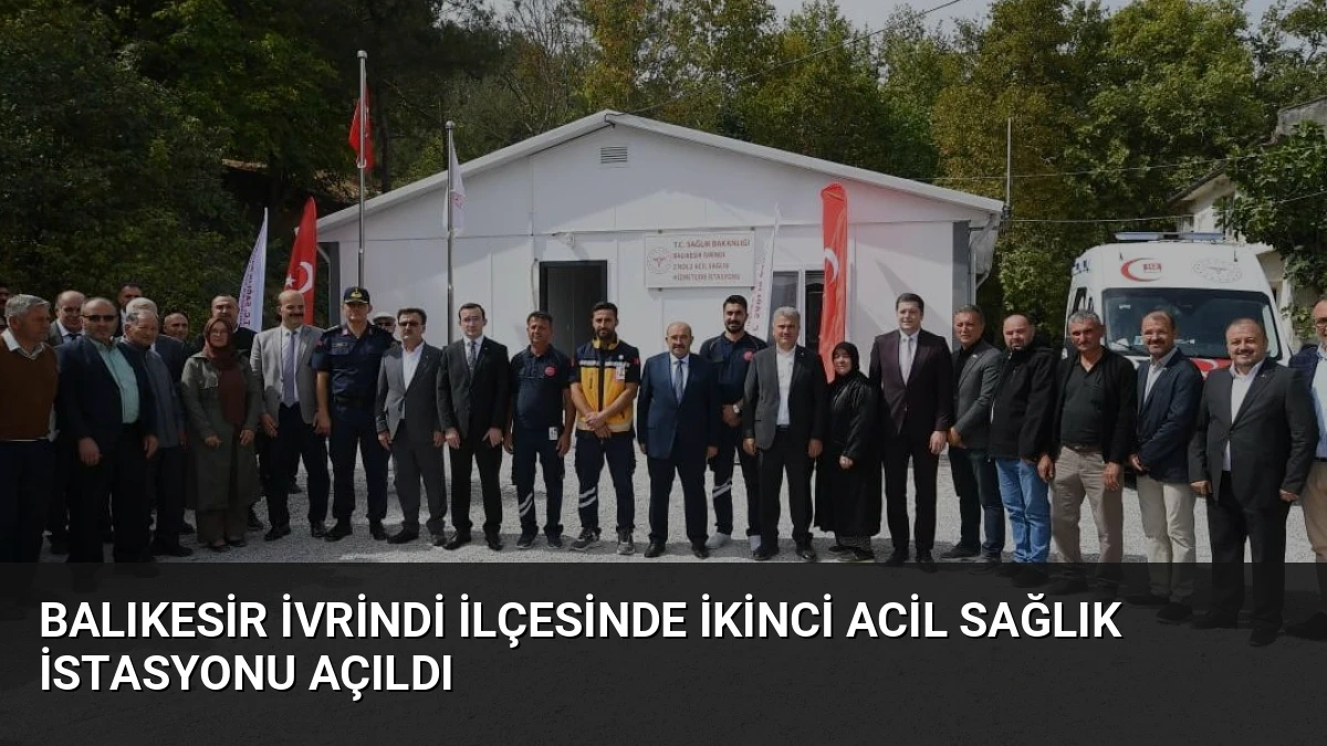 Balıkesir İvrindi ilçesinde ikinci acil sağlık istasyonu açıldı