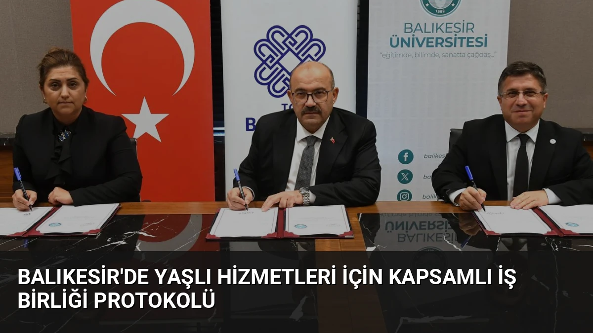 Balıkesir’de Yaşlı Hizmetleri İçin Kapsamlı İş Birliği Protokolü