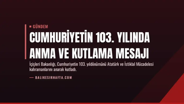 Cumhuriyetin 103. Yılında Anma ve Kutlama Mesajı