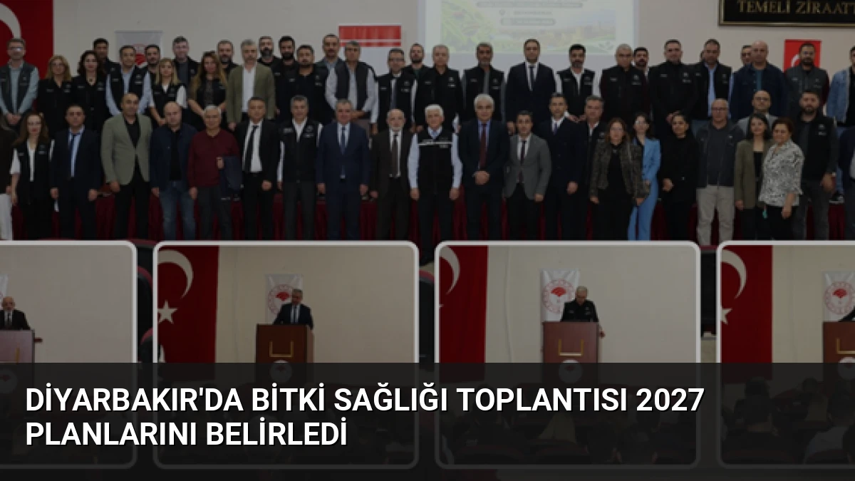 Diyarbakır’da Bitki Sağlığı Toplantısı 2027 Planlarını Belirledi