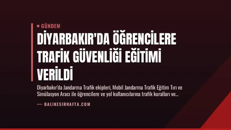Diyarbakır’da Öğrencilere Trafik Güvenliği Eğitimi Verildi
