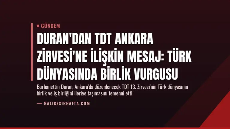 Duran'dan TDT Ankara Zirvesi'ne ilişkin mesaj: Türk dünyasında birlik vurgusu
