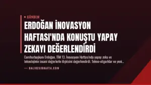 Erdoğan İnovasyon Haftası’nda konuştu yapay zekayı değerlendirdi