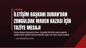 İletişim Başkanı Duran'dan Zonguldak Maden Kazası İçin Taziye Mesajı