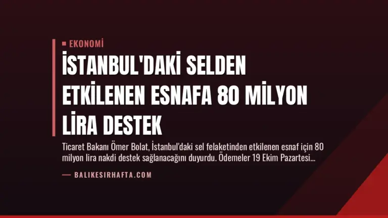 İstanbul’daki Selden Etkilenen Esnafa 80 Milyon Lira Destek