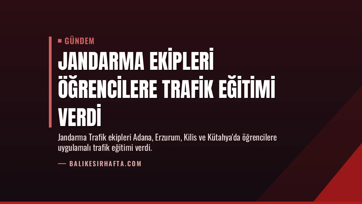 Jandarma Ekipleri Öğrencilere Trafik Eğitimi Verdi