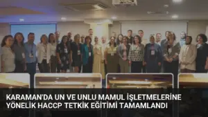 Karaman’da Un ve Unlu Mamul İşletmelerine Yönelik HACCP Tetkik Eğitimi Tamamlandı