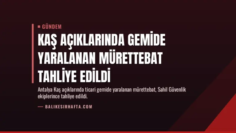 Kaş Açıklarında Gemide Yaralanan Mürettebat Tahliye Edildi