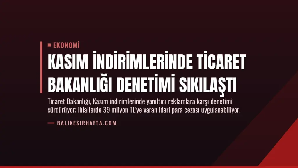 Kasım İndirimlerinde Ticaret Bakanlığı Denetimi Sıkılaştı