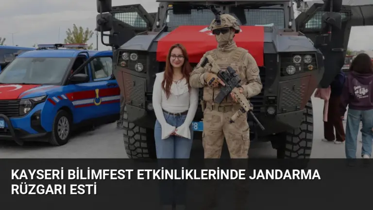 Kayseri Bilimfest Etkinliklerinde Jandarma Rüzgarı Esti