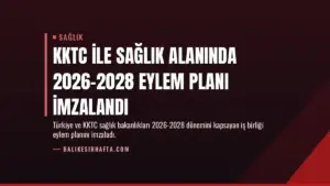 KKTC ile Sağlık Alanında 2026-2028 Eylem Planı İmzalandı