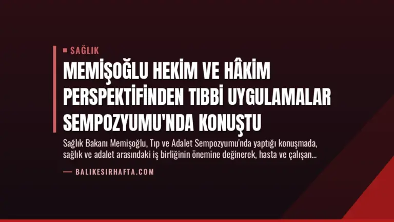 Memişoğlu Hekim ve Hâkim Perspektifinden Tıbbi Uygulamalar Sempozyumu’nda Konuştu
