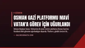 Osman Gazi Platformu Mavi Vatan’a Görev İçin Uğurlandı