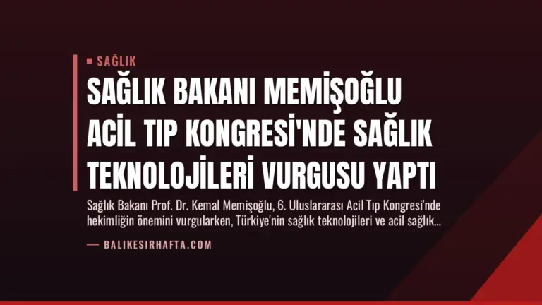 Sağlık Bakanı Memişoğlu Acil Tıp Kongresi’nde Sağlık Teknolojileri Vurgusu Yaptı