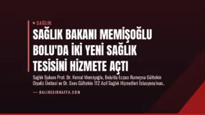 Sağlık Bakanı Memişoğlu Bolu’da İki Yeni Sağlık Tesisini Hizmete Açtı