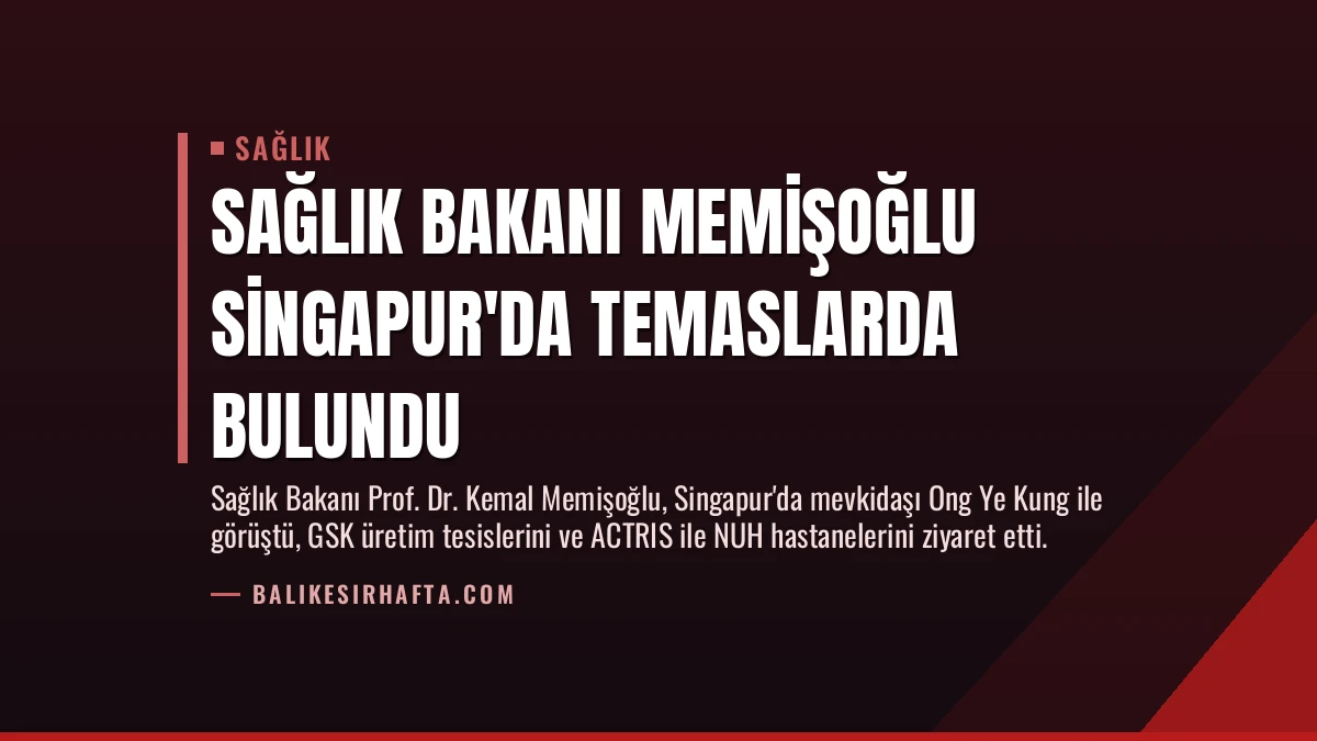 Sağlık Bakanı Memişoğlu Singapur’da Temaslarda Bulundu