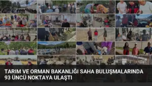 Tarım ve Orman Bakanlığı saha buluşmalarında 93 üncü noktaya ulaştı