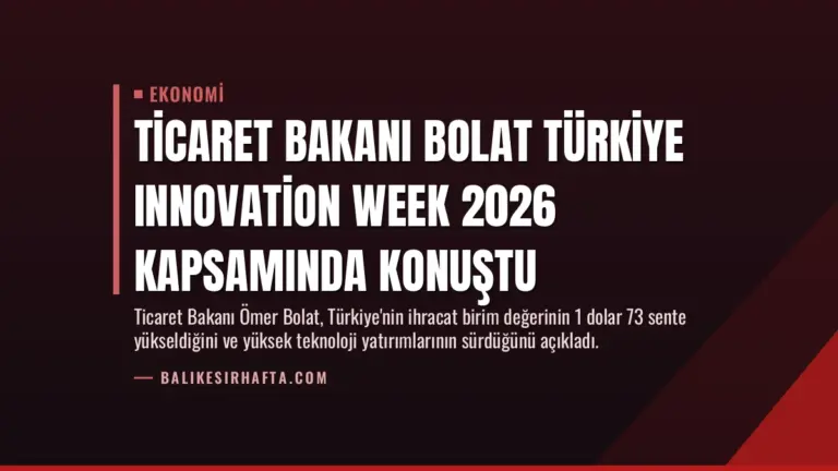 Ticaret Bakanı Bolat Türkiye Innovation Week 2026 kapsamında konuştu