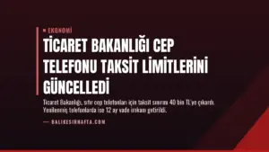 Ticaret Bakanlığı Cep Telefonu Taksit Limitlerini Güncelledi