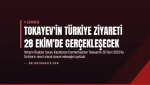 Tokayev'in Türkiye ziyareti 28 Ekim'de gerçekleşecek
