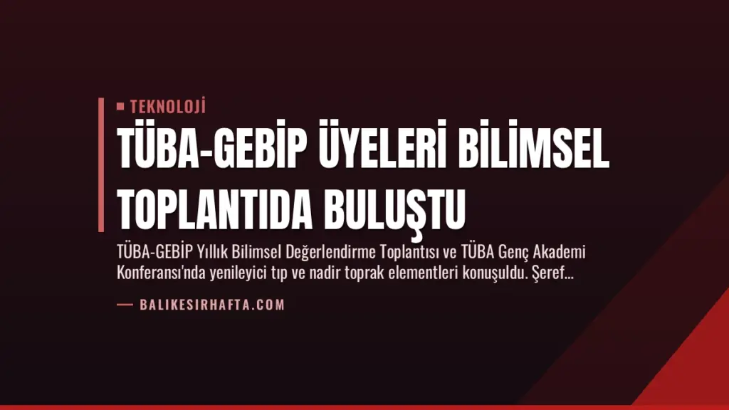TÜBA-GEBİP Üyeleri Bilimsel Toplantıda Buluştu