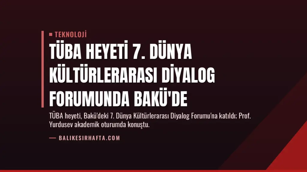 TÜBA Heyeti 7. Dünya Kültürlerarası Diyalog Forumunda Bakü'de