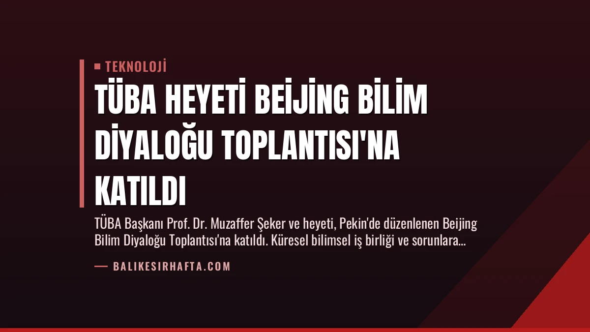 TÜBA Heyeti Beijing Bilim Diyaloğu Toplantısı’na Katıldı