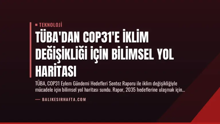 TÜBA’dan COP31’e İklim Değişikliği İçin Bilimsel Yol Haritası