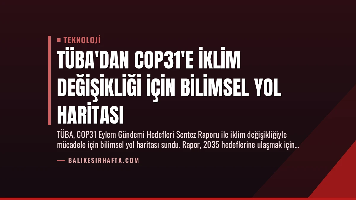 TÜBA’dan COP31’e İklim Değişikliği İçin Bilimsel Yol Haritası