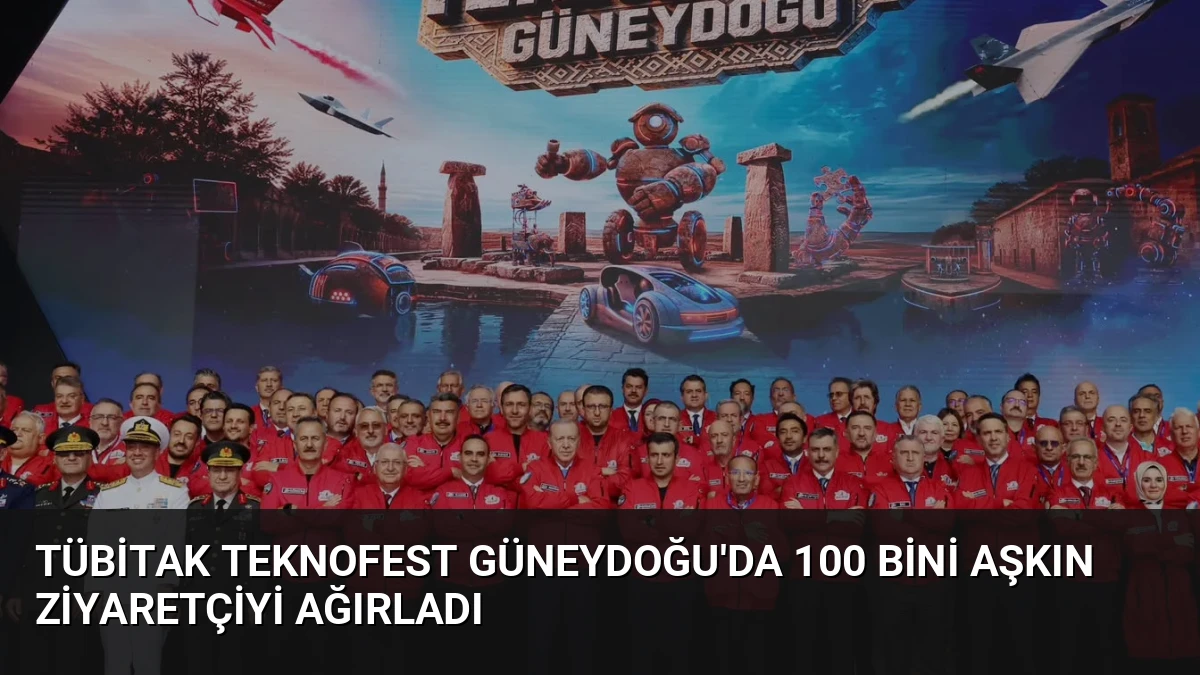 TÜBİTAK TEKNOFEST Güneydoğu’da 100 Bini Aşkın Ziyaretçiyi Ağırladı