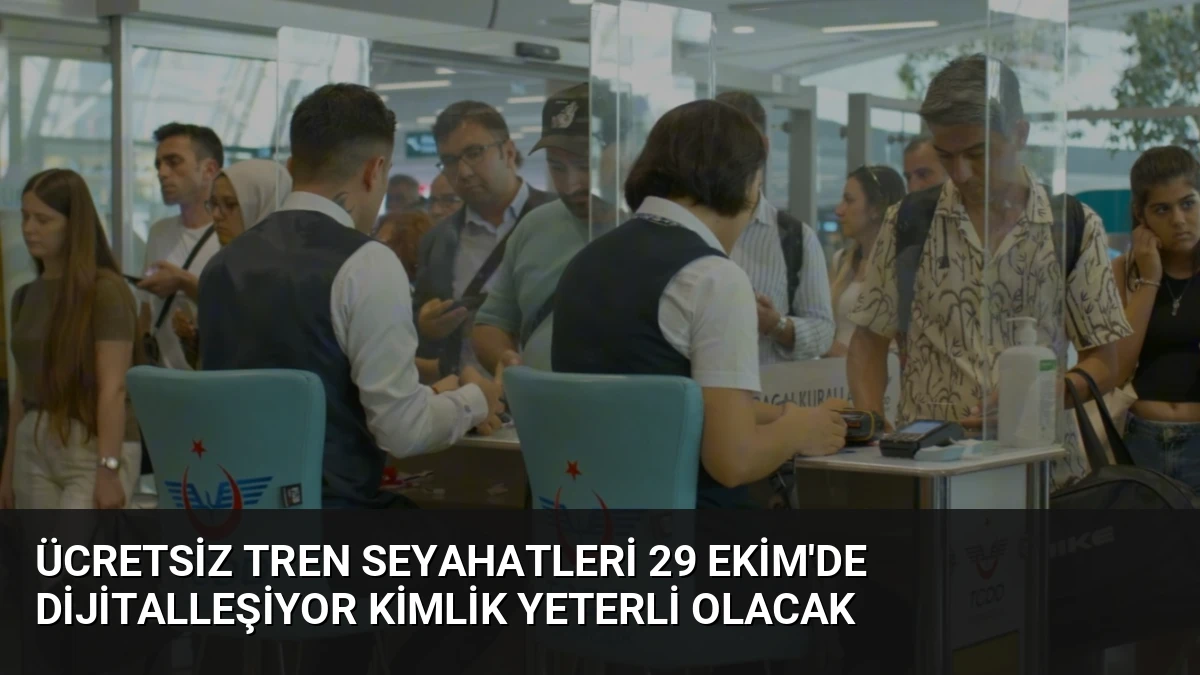 Ücretsiz Tren Seyahatleri 29 Ekim’de Dijitalleşiyor Kimlik Yeterli Olacak