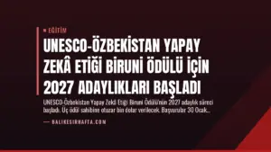 UNESCO-Özbekistan Yapay Zekâ Etiği Biruni Ödülü için 2027 Adaylıkları Başladı