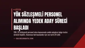 YÖK Sözleşmeli Personel Alımında Yedek Aday Süreci Başladı