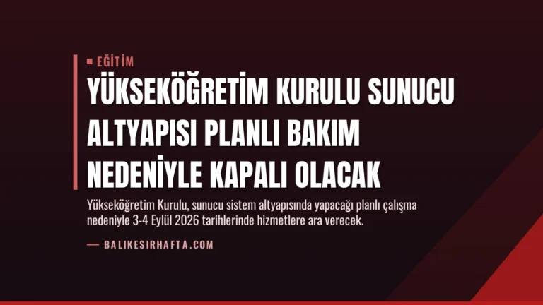 Yükseköğretim Kurulu Sunucu Altyapısı Planlı Bakım Nedeniyle Kapalı Olacak
