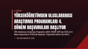 Yükseköğretimden Uluslararası Araştırma Programları 4. Dönem Başvuruları Başlıyor
